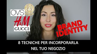 COME INCORPORARE LA BRAND IDENTITY NEL TUO NEGOZIO!! 8 tecniche utili