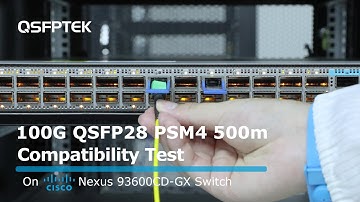 100G QSFP28 PSM4 500m Compatibility Test on Cisco Nexus 93600CD-GX Network Switch | QSFPTEK