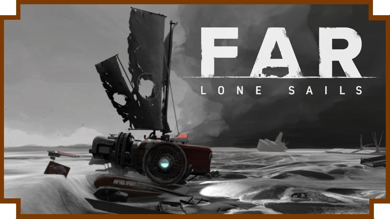 FAR: Lone Sails - (Atmospheric Adventure / Exploration Game)