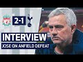INTERVIEW | JOSE ON LOSS AT LIVERPOOL