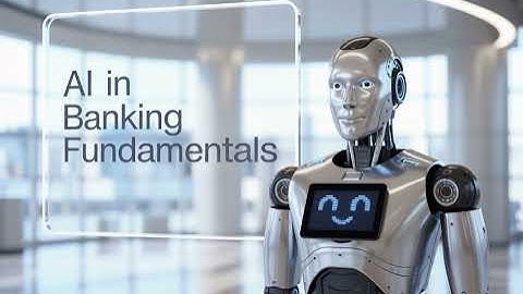 AI in Banking Fundamentals: How Artificial Intelligence Is Reshaping the Financial Industry