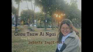 JaSinTa Ing (E-Put) - Grau Tsaw Ai Ngai [ Lyrics Video]