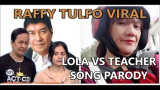 RAFFY TULFO VIRAL LOLA VS TEACHER SONG PARODY
