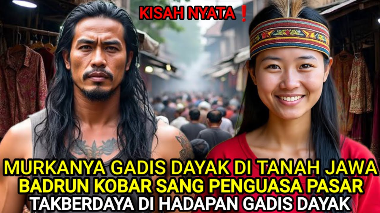 KISAH NYATA❗️MURKANYA GADIS DAYAK DI TANAH JAWA BADRUN KOBAR VS GADIS CANTIK ASAL SUKU DAYAK