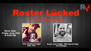 Roster Locked: A Best Ball Show - Ep. 8 w/ Guest: John Daigle of NBC Sports Edge