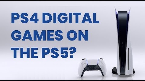 Can I Play PS4 Digital Games on PlayStation 5 (PS5)? (Backward Compatibility)