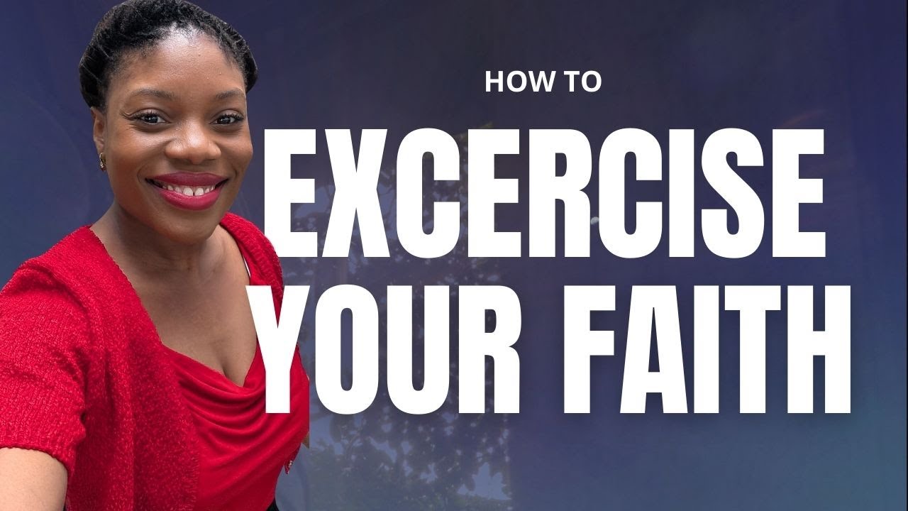 How to Exercise Your Faith