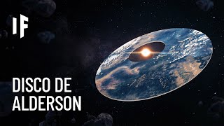 ¿Qué pasaría si pudiéramos construir un disco de Alderson?