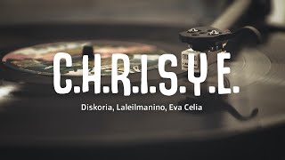 Diskoria, Laleilmanino, Eva Celia - C.H.R.I.S.Y.E. (Lirik)