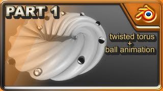 Part 1 - Twisted Torus with Balls Animation Tutorial Workflow 🔶 Blender 3D