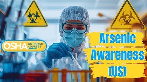 Arsenic Awareness (US) | Arsenic Safety Training | OSHA Outreach Courses