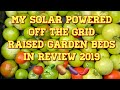 Solar Powered Off the Grid Raised Garden Bed Review 2019 : What we did right and what we did wrong