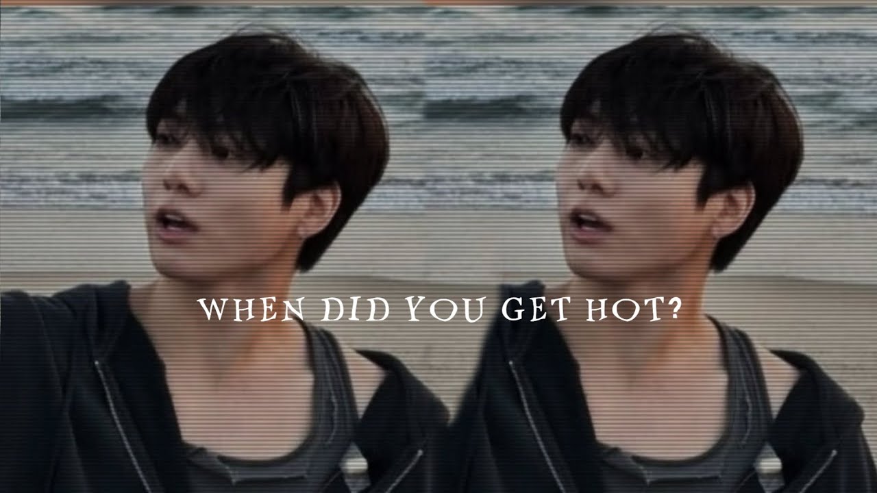 When did you get hot?- Jeon Jungkook FMV 