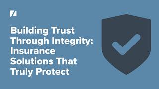 Building Trust Through Integrity: Insurance Solutions That Truly Protect