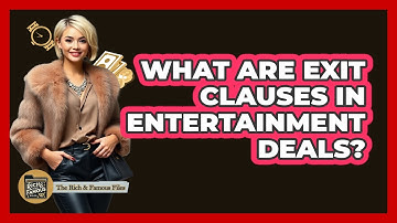 What Are Exit Clauses In Entertainment Deals?