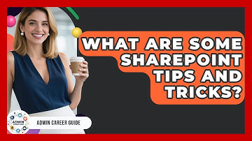 What Are Some SharePoint Tips And Tricks? - Admin Career Guide