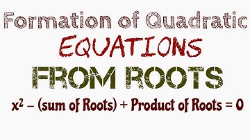 Formation of Quadratic Equations from Roots