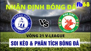 trực tiếp bóng đá việt nam | Nhận định Khánh Hòa vs Bình Định khuôn khổ Vòng 21 V-League