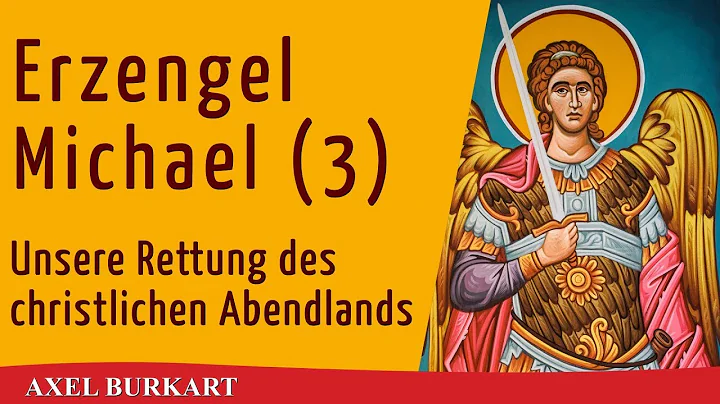 Erzengel Michael (3) Unsere Rettung des christlich...