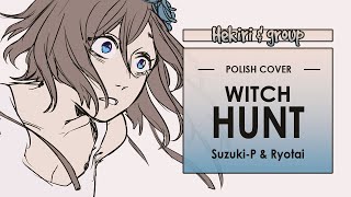 [POLISH COVER] Witch Hunt | Hekiri ft. @cuudere @eXway @miyudesu @ytnaexe