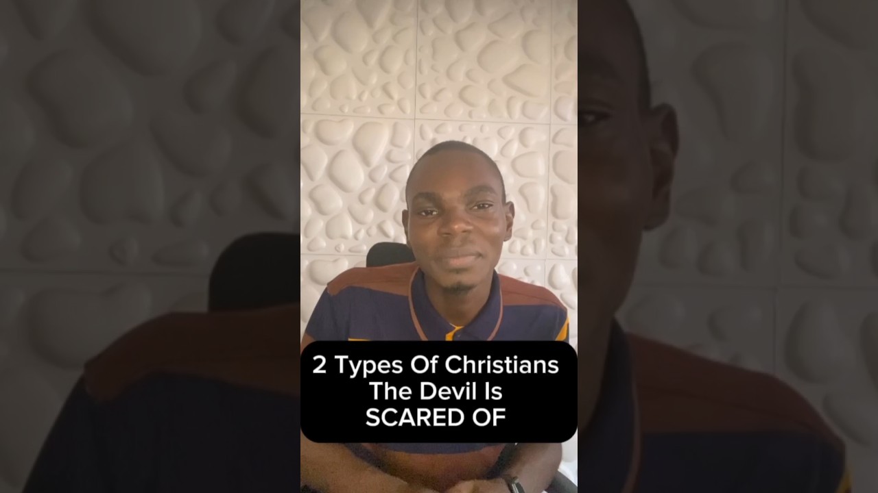 Two types of Christian Satan is scared of 