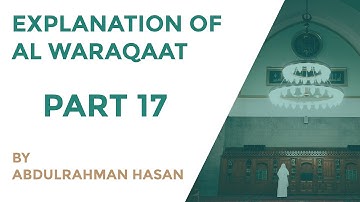 Explanation of Al Waraqaat | Part 17 | - Ustadh AbdulRahman Hassan
