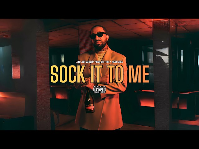 Larry June - Sock It To Me (Feat. Curren$y, Premo Rice & Fendi P