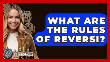 What Are The Rules Of Reversi? - The Board Game Xpert