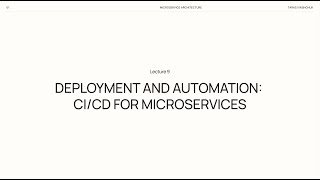 Lecture 9. Deployment and Automation: CI/CD for Microservices