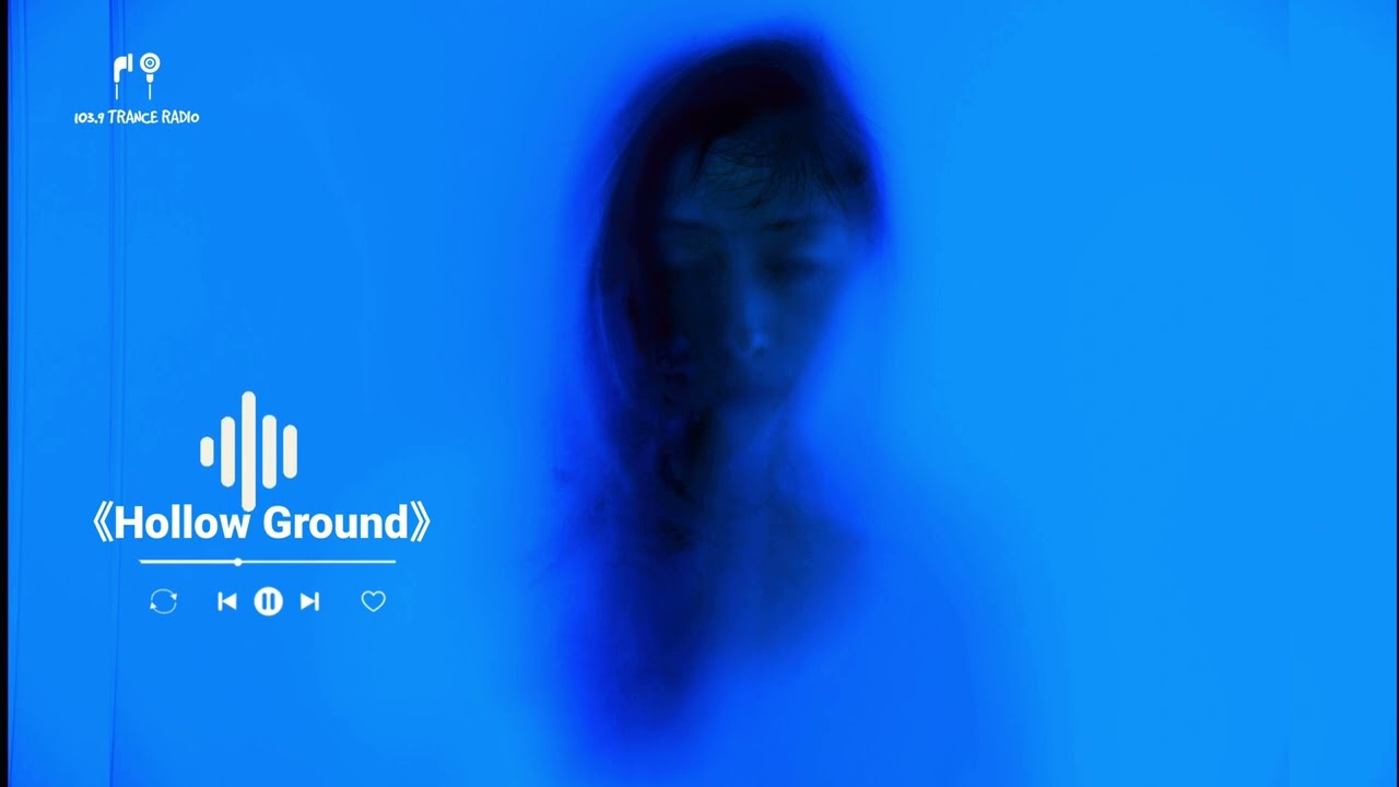 《Hollow Ground》103.9 Trance Radio