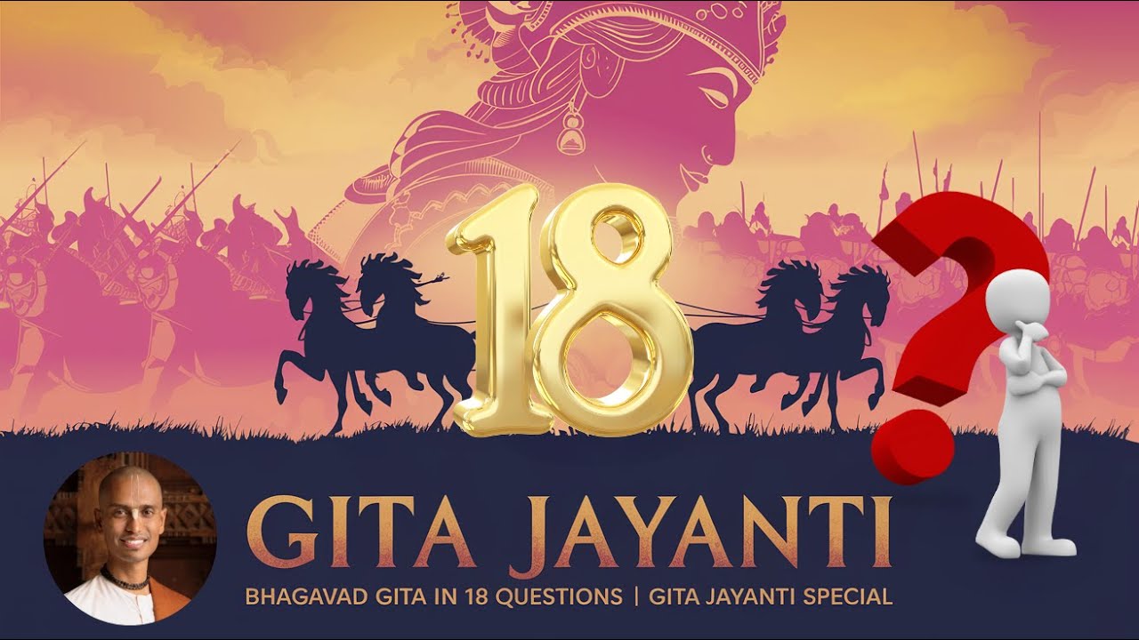 Gita Jayanti: Bhagavad Gita in 18 Questions | Sri Sampati Dasa | गीता जयंती