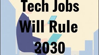 These 7 tech careers will dominate 2030