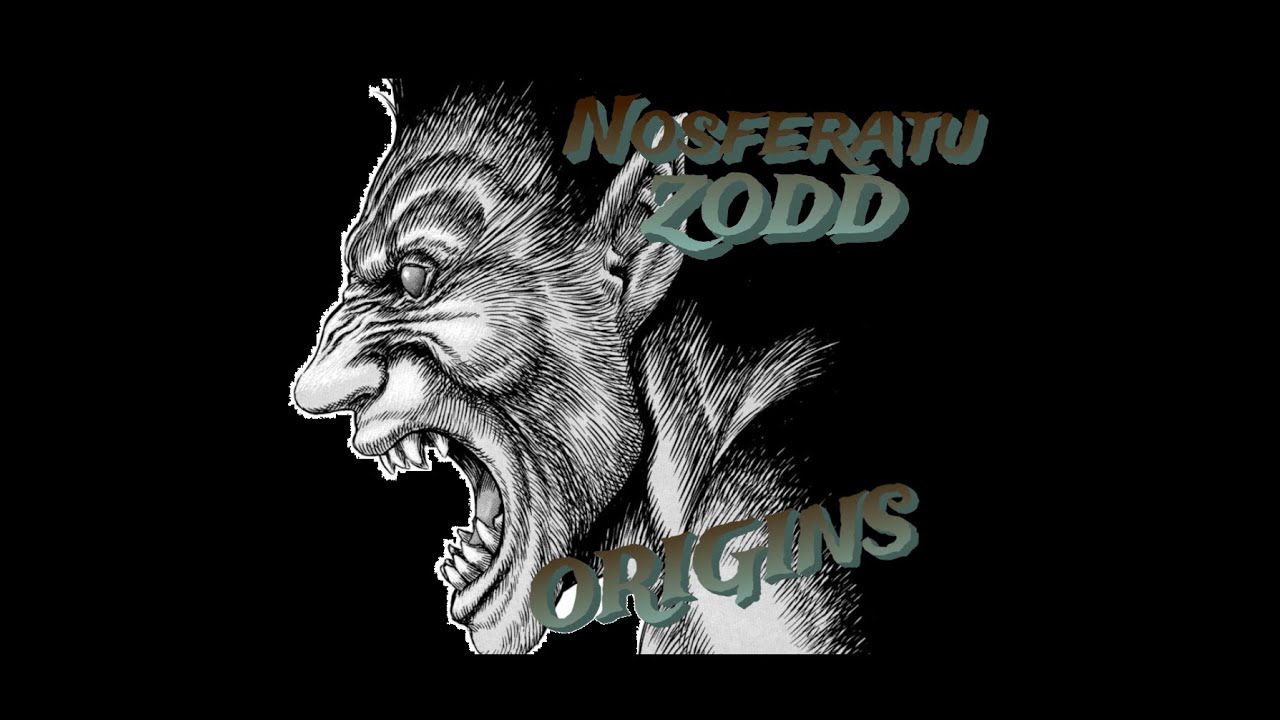 Nosferatu Zodd Origins...