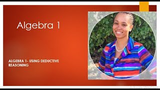 Algebra 1- Using Deductive Reasoning