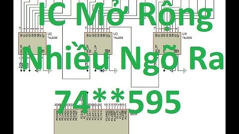 [Tự Học 8051] Giao Tiếp Với Nhiều IC Mở Rộng Ngõ Ra | Tự Học 8051