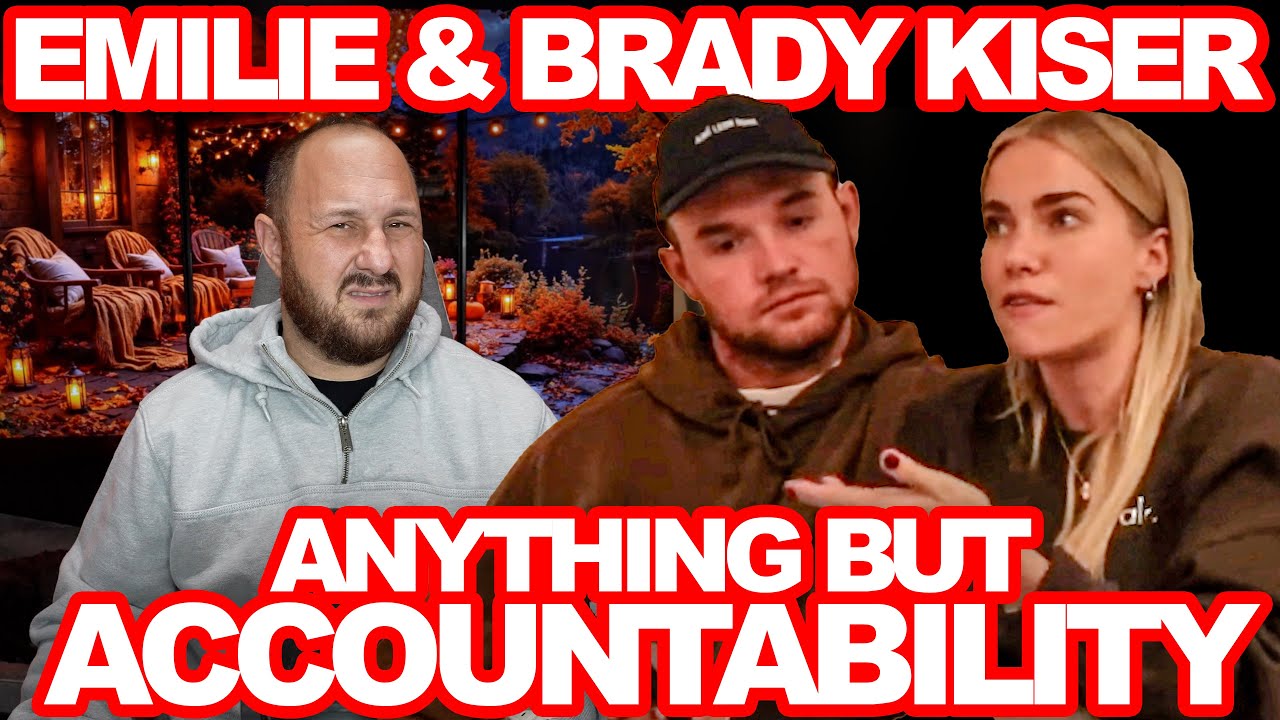 Emilie & Brady Kiser - Looking Closer At Brady And His Past