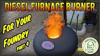 Diesel Foundry Furnace Burner - Part 4