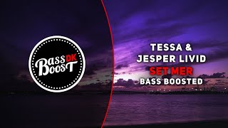 Tessa & Jesper Livid - Set Mer [Bass Boosted]