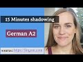 15 Minutes Shadowing - German A2 episode 01