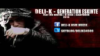 Deli - K - Génération Eskinté Feat Mc Nistre/D - Biss/Elkaydrim