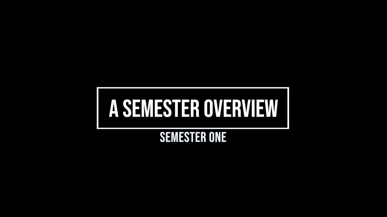 A Semester Overview: Semester One - YouTube