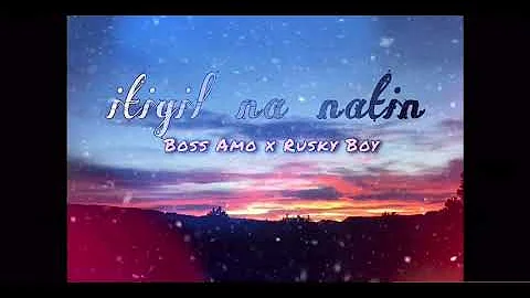 Itigil Na Natin - Boss Amo x Rusky Boy (Saint Music)