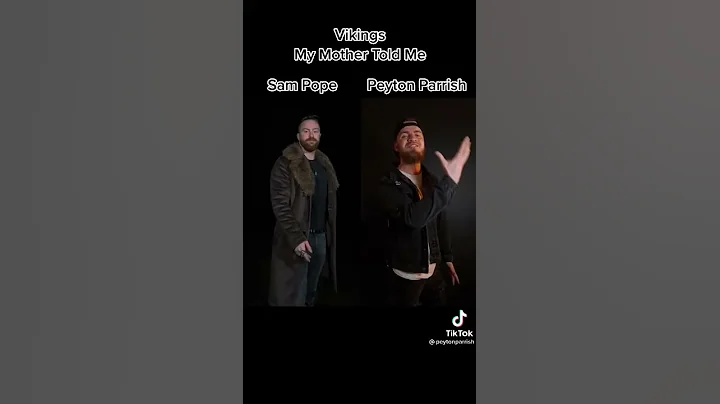 Viking my mother told me Sam Pope and Peyton Parri...