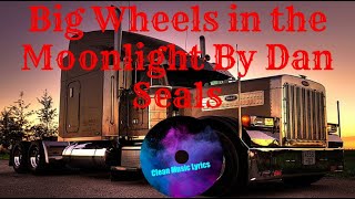 Big Wheels in the Moonlight lyrics By Dan Seals