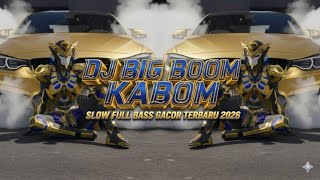 DJ ILHAM_AU - BIG BOOM KABOOM SLOW FULL BASS GACOR TERBARU 2026