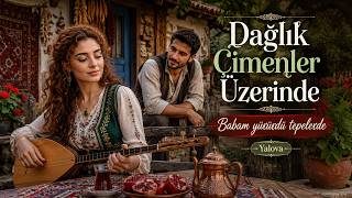 Dağlık Çimenler Üzerinde Yalova Yöresi Türküleri