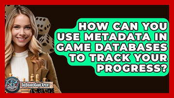 How Can You Use Metadata In Game Databases To Track Your Progress? - The Board Game Xpert