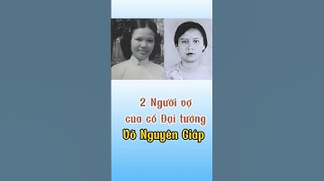 2 Người vợ của cố Đại tướng Võ Nguyên Giáp #kysuquanhta #news #viralvideo
