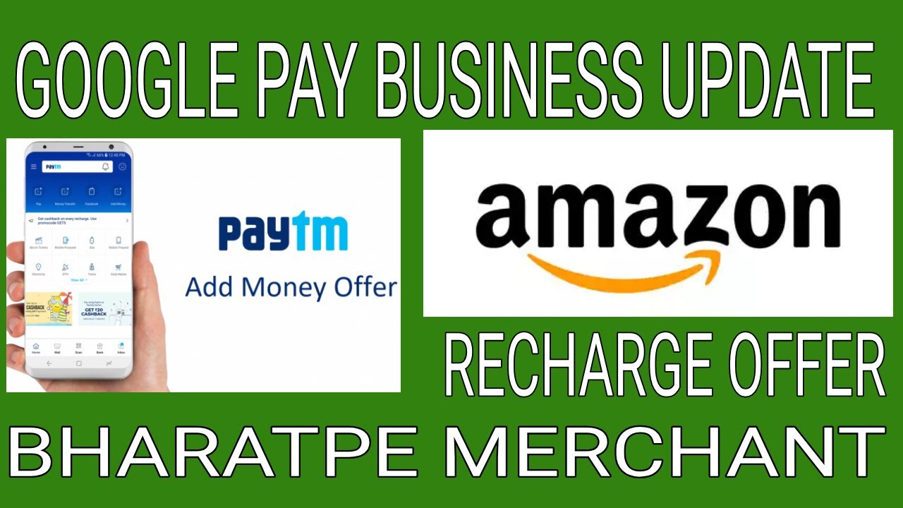 Google Pay Business Update Offer Paytm Add Money Offer Bharatpe