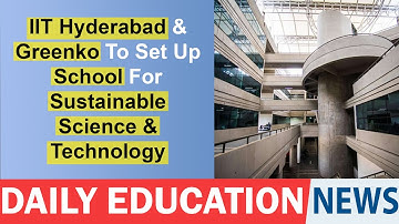 IIT Hyderabad & Greek To Set Up School For Sustainable Science & Technology.